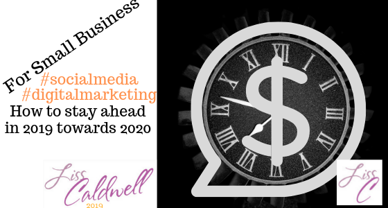 2019 Towards 2020 in Social Media and Digital Marketing for Business